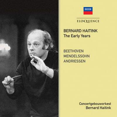 Bernard Haitink 베토벤: 교향곡 8번 / 멘델스존: 교향곡 4번 외 - 초기 녹음 (The Early Years - Beethoven: Symphony Op.93 / Mendelssohn: Symphony Op.90 'Italian') 