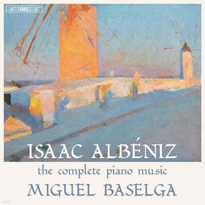Miguel Baselga 알베니스: 피아노 작품 전곡 (Isaac Albeniz: The Complete Piano Music) 