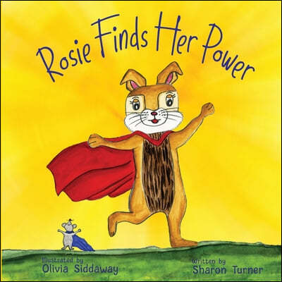 Rosie Finds Her Power: Helping Children Cope With Change And Uncertainty In Their World