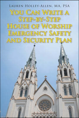 You Can Write a Step-by-Step House of Worship Emergency Safety and Security Plan