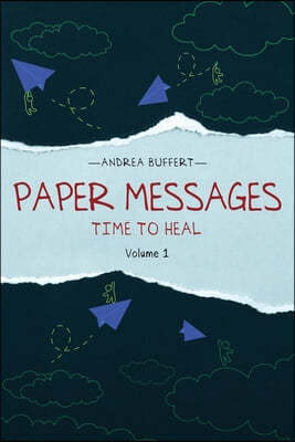 Paper Messages: Time to Heal Volume 1