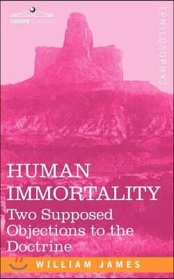 Human Immortality: Two Supposed Objections to the Doctrine