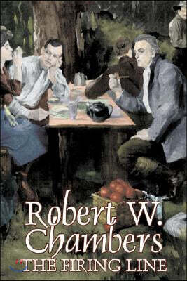 The Firing Line by Robert W. Chambers, Fiction, Classics, Historical, Action & Adventure