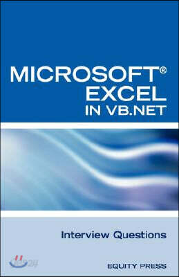 Excel in VB.NET Programming Interview Questions: Advanced Excel Programming Interview Questions, Answers, and Explanations in VB.NET