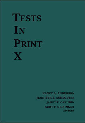 Tests in Print X: An Index to Tests, Test Reviews, and the Literature on Specific Tests