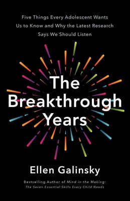The Breakthrough Years: A New Scientific Framework for Raising Thriving Teens