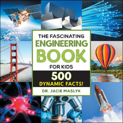 The Fascinating Engineering Book for Kids: 500 Dynamic Facts!