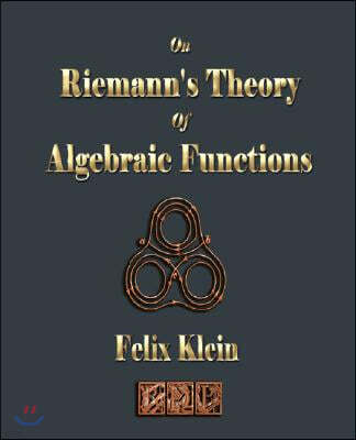 On Riemann's Theory Of Algebraic Functions