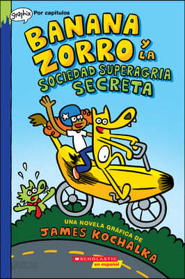 Banana Zorro Y La Sociedad Superagria Secreta (Banana Fox and the Secret Sour Society): Volume 1