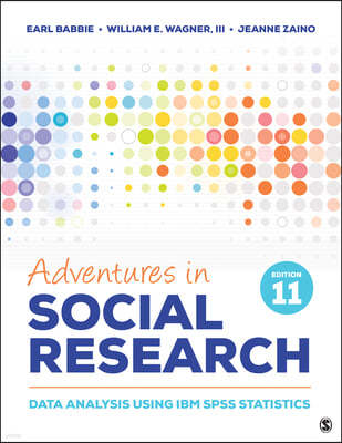 Adventures in Social Research: Data Analysis Using IBM SPSS Statistics