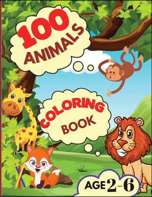 100 Animals Coloring Book: My First Coloring Book with Animals From Anywhere Easy and Fun Educational Coloring Pages of Animals for Boys, Girls,