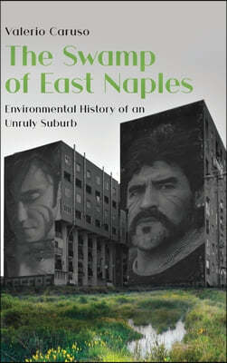 The Swamp of East Naples. Environmental History of an Unruly Suburb