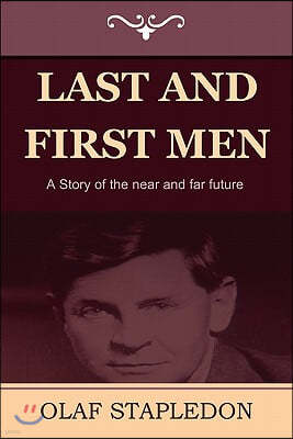 Last and First Men: A Story of the Near and Far Future