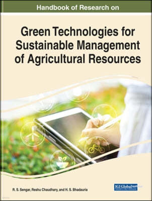 Handbook of Research on Green Technologies for Sustainable Management of Agricultural Resources