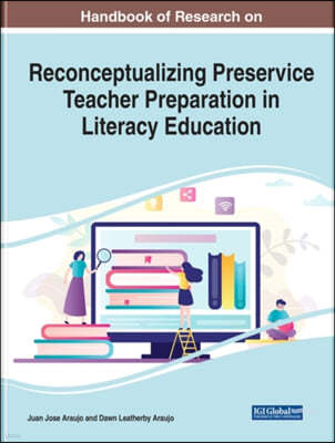 Handbook of Research on Reconceptualizing Preservice Teacher Preparation in Literacy Education