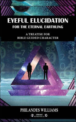 LIGHTNING SOURCE UK LTD Eyeful Elucidation for the Eternal Earthling