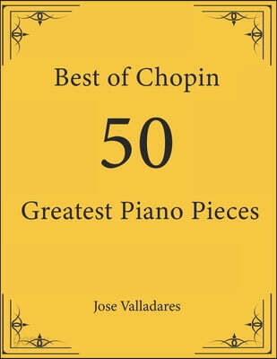 Best of Chopin: 50 Greatest Piano Pieces