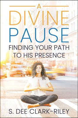 A Divine Pause: Finding Your Path to His Presence