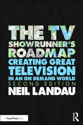 The TV Showrunner's Roadmap: Creating Great Television in an On Demand World