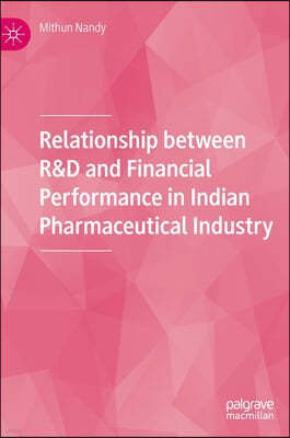 Relationship Between R&d and Financial Performance in Indian Pharmaceutical Industry