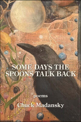 Some Days the Spoons Talk Back