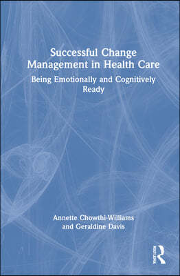 Successful Change Management in Health Care: Being Emotionally and Cognitively Ready