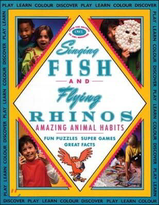 Singing Fish and Flying Rhinos: Amazing Animal Habits