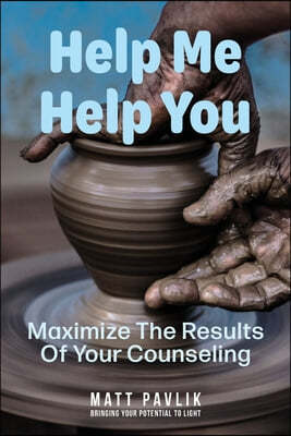 Help Me Help You: Maximize The Results Of Your Counseling