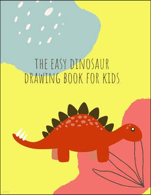How to draw dinosaurs: How to draw Dinosaur Book for Kids Ages 4-8 Fun, Color Hand Illustrators Learn for Preschool and Kindergarten