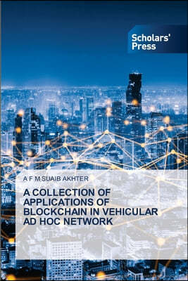 A Collection of Applications of Blockchain in Vehicular Ad Hoc Network