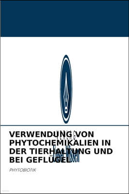 Verwendung Von Phytochemikalien in Der Tierhaltung Und Bei Geflugel