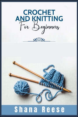 CROCHET AND KNITTING FOR BEGINNERS