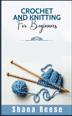 CROCHET AND KNITTING FOR BEGINNERS