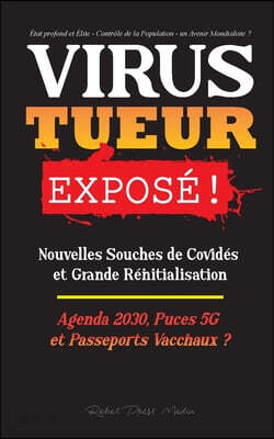 VIRUS TUEUR Expose !: Nouvelles Souches de Covides et Grande Reinitialisation, Agenda 2030, Puces 5G et Passeports Vaccinaux ? - Etat profon