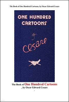 Ϲ鰳 ȭ׸.The Book of One Hundred Cartoons, by Oscar Edward Cesare