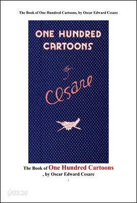 일백개의 만화그림들.The Book of One Hundred Cartoons, by Oscar Edward Cesare