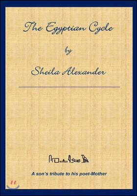 The Egyptian Cycle: A Son's Tribute to His Poet-Mother