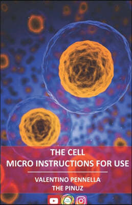 The cell: Micro instructions for use