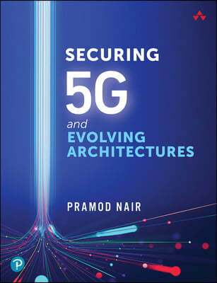 The Securing 5G and Evolving Architectures