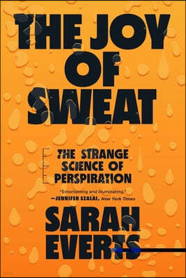 The Joy of Sweat: The Strange Science of Perspiration