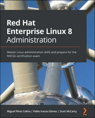 Packt Publishing Red Hat Enterprise Linux 8 Administration: Master Linux administration skills and prepare for the RHCSA certification exam