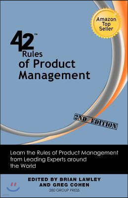 42 Rules of Product Management (2nd Edition): Learn the Rules of Product Management from Leading Experts Around the World