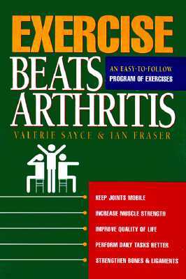 Exercise Beats Arthritis: An Easy-To-Follow Program of Exercises