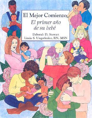 El Mejor Comienzo: El Primer Ano de Tu Bebe