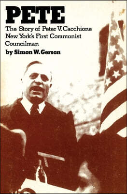 Pete: The story of Peter V. Caccione New York's first communist councilman: the story of Peter V. Caccione