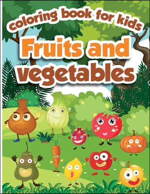 Fruits and Vegetables Coloring Book for Kids: Fruits and Vegetables Activity Book for Kids, ages 4-8