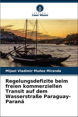 Regelungsdefizite beim freien kommerziellen Transit auf dem Wasserstraße Paraguay-Parana