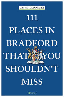 111 Places in Bradford That You Shouldn't Miss