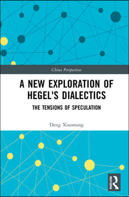 A New Exploration of Hegel's Dialectics