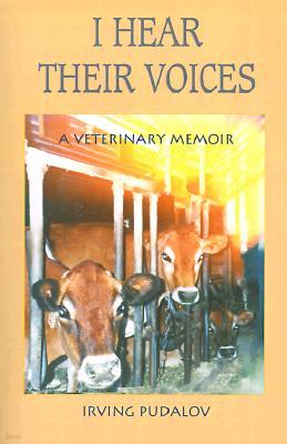 I Hear Their Voices: A Veterinary Memoir